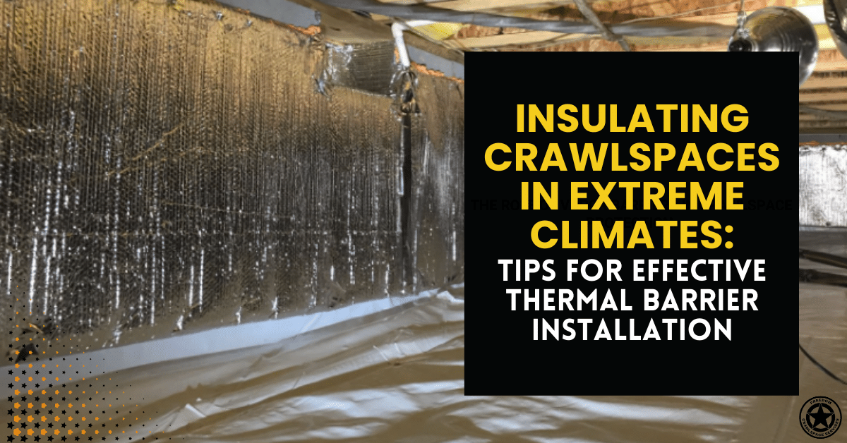 insulating crawlspaces in extreme climates tips for effective thermal barrier installation